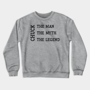 Chuck The Man The Myth The Legend Crewneck Sweatshirt
